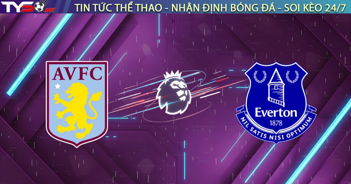 Nhận định Aston Villa vs Everton, 23h30 ngày 18/01: Villa Park mở tiệc, Kẹo đắng rời thành Birmingham
