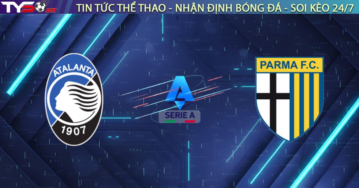 Nhận định Atalanta vs Parma, 21h00 ngày 25/01: Sức mạnh hủy diệt tại Gewiss