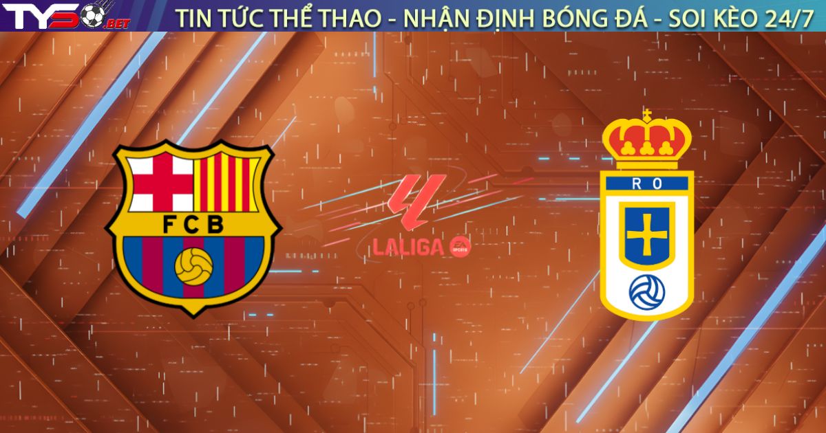 Nhận định Barcelona vs Real Oviedo, 22:15 ngày 25/01/26: Sức mạnh áp đảo