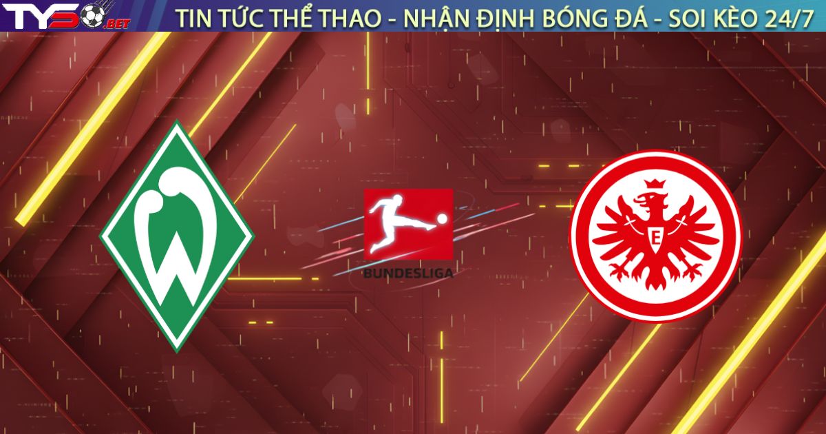 Nhận định Bremen vs Frankfurt 02:30 17/01: Đại tiệc "Mưa gôn" tại Weserstadion