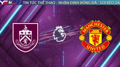 Nhận định Burnley vs Manchester United, 03h15 ngày 08/01: Quỷ đỏ thời hậu Amorim
