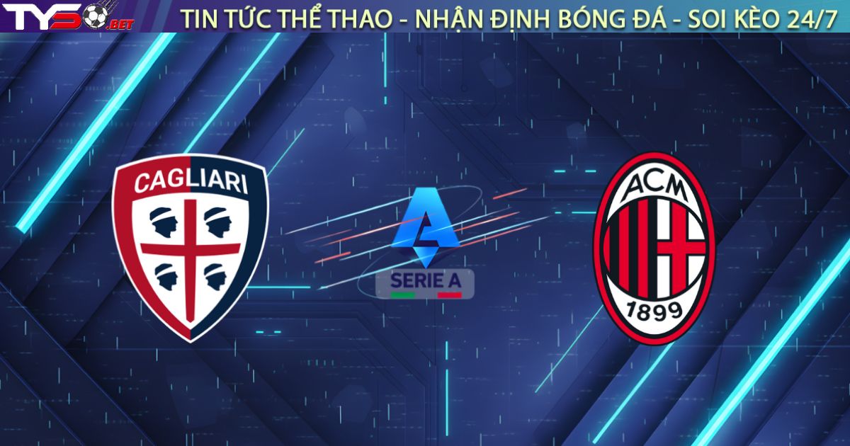 Nhận định Cagliari vs Milan, 02:45 ngày 03/01/2026: Đại tiệc tại Sardinia