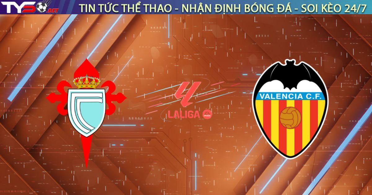 Nhận định Celta Vigo vs Valencia, 20h00 ngày 03/01: Balaídos Mở Hội