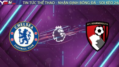 Nhận định Chelsea vs Bournemouth, 02:30 ngày 31/12: Đại tiệc tại Bridge