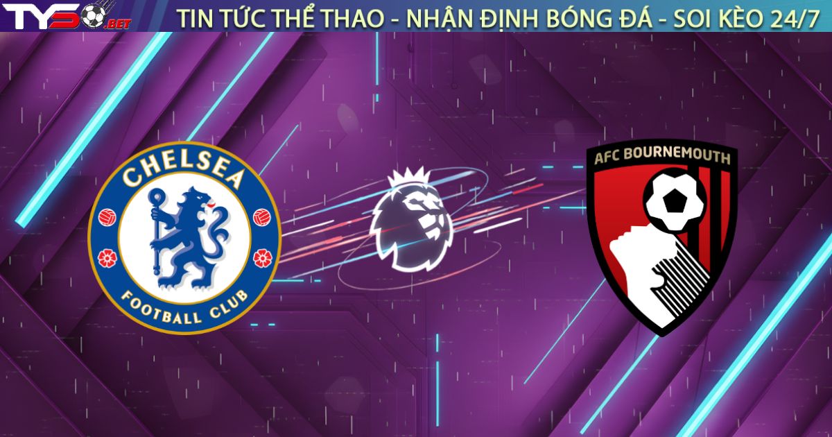 Nhận định Chelsea vs Bournemouth, 02:30 ngày 31/12: Đại tiệc tại Bridge