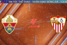 Nhận định Elche vs Sevilla, 03:00 ngày 20/01/2026: Rượt đuổi tại Martínez Valero