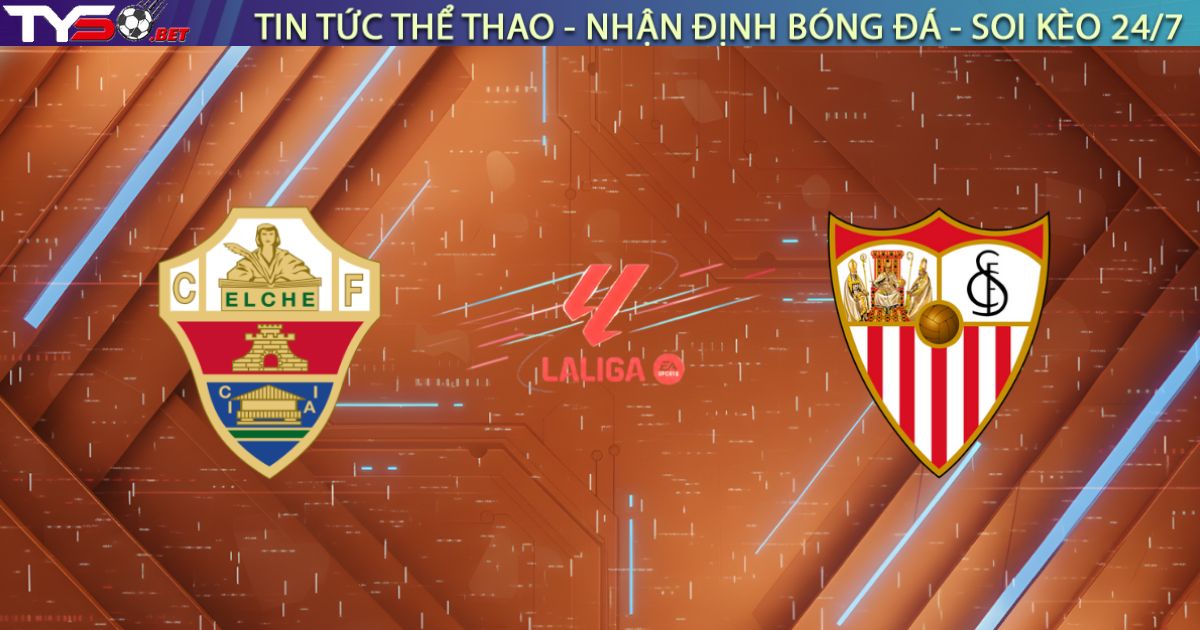 Nhận định Elche vs Sevilla, 03:00 ngày 20/01/2026: Rượt đuổi tại Martínez Valero
