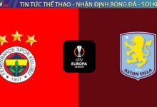 Nhận định Fenerbahçe vs Aston Villa, 03:00 ngày 23/01: Bản lĩnh Emery