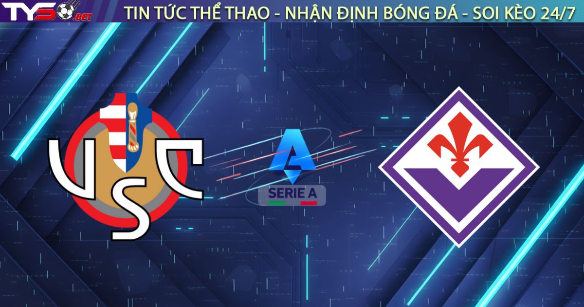 Nhận định Fiorentina vs Cremonese, 21:00 ngày 04/01: La Viola vượt khó