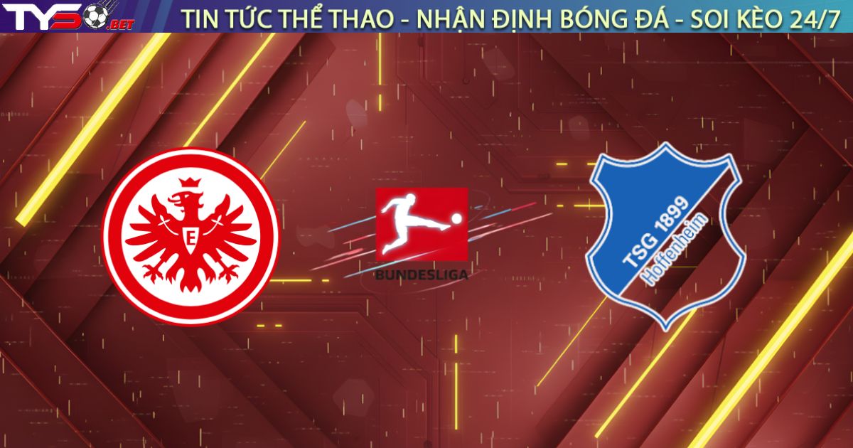 Nhận định Frankfurt vs Hoffenheim, 21:30 ngày 24/01/26: Đại Bàng "mổ" nát đội bóng làng