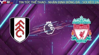 Nhận định Fulham vs Liverpool, 22h00 ngày 04/01/2026: "The Kop" sa lầy tại Craven Cottage?