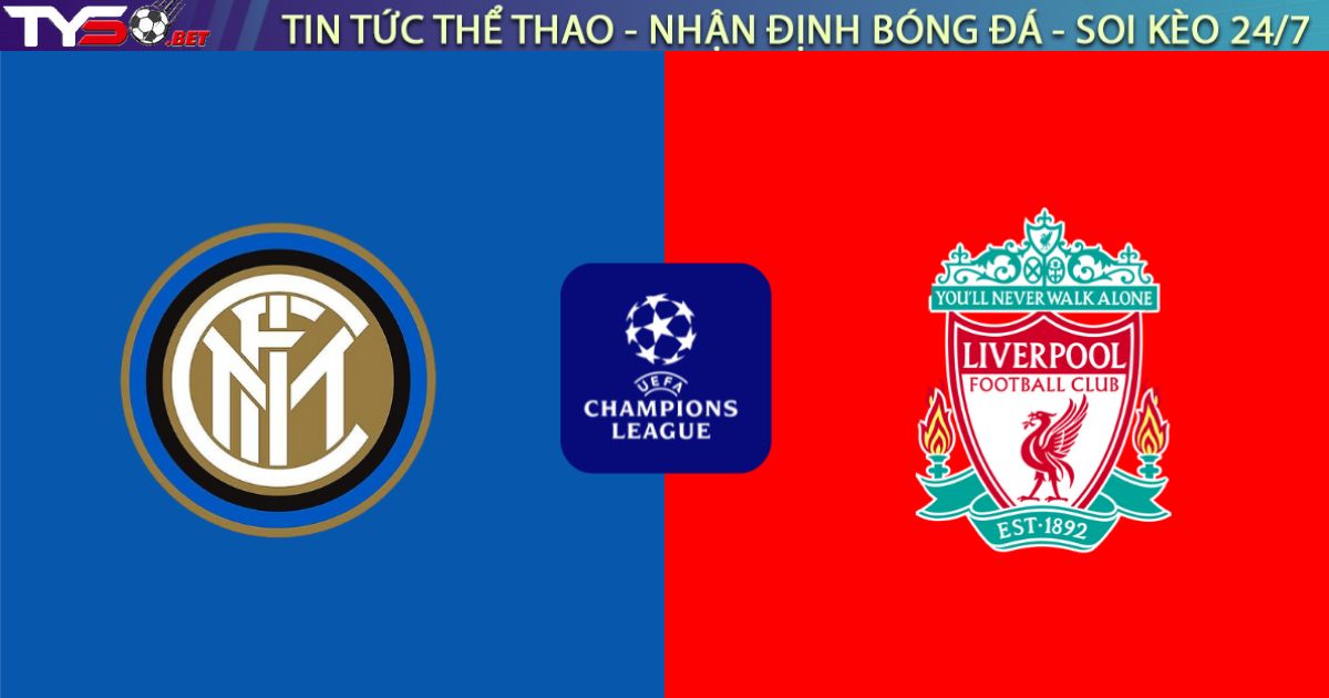 Nhận định bóng đá Inter vs Liverpool, 03h00 ngày 10/12: Bản lĩnh tại San Siro