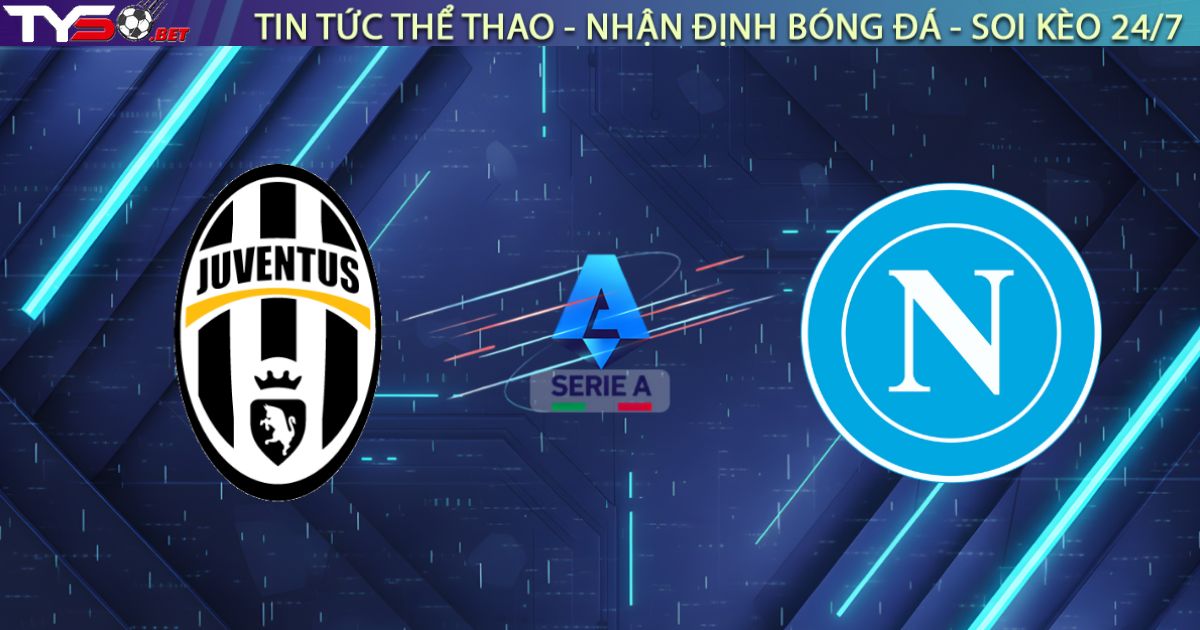 Nhận định Juventus vs Napoli (00h00 ngày 26/01): Cựu vương hết thời, 'Bà đầm già' sẵn sàng tiễn khách!