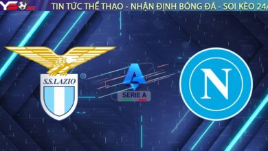 Nhận định Lazio vs Napoli, 18:30 ngày 04/01: Đại bàng gãy cánh
