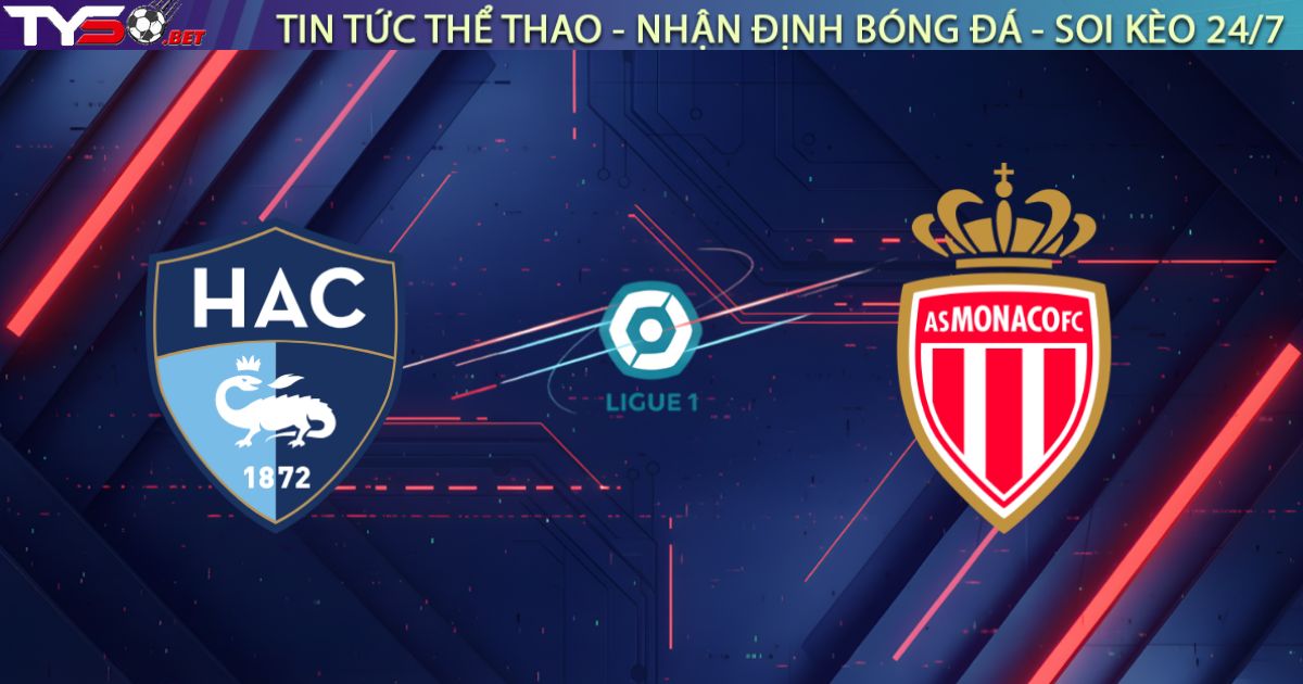 Nhận định Le Havre vs AS Monaco (01h00, 25/01): Đẳng cấp lên tiếng hay "Xe buýt" lên ngôi?