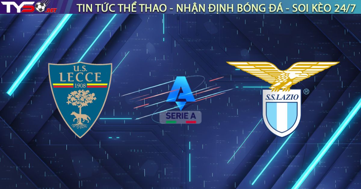 Nhận định Lecce vs Lazio (02h45 ngày 25/01): "Đại bàng" sa lầy tại Via del Mare?
