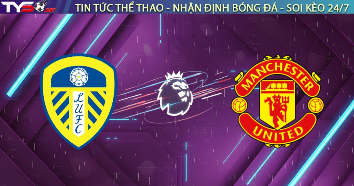 Nhận định Leeds vs Manchester United (19h30, 04/01): Rực lửa Derby Hoa hồng