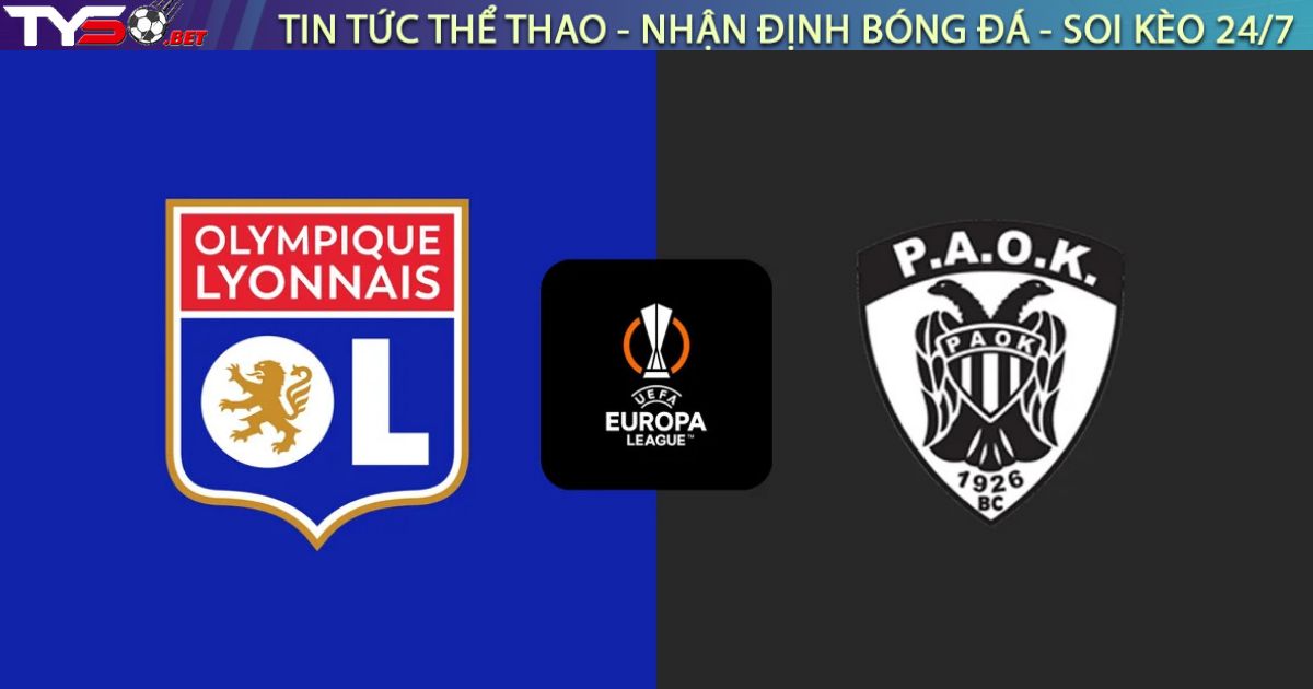 Nhận định Lyon vs PAOK (03:00, 30/01): Đại chiến "Sư tử" và "Đại bàng" tại Europa League