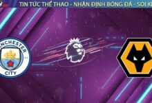 Nhận định Man City vs Wolves, 22:00 ngày 24/01/2026: Sức mạnh áp đảo
