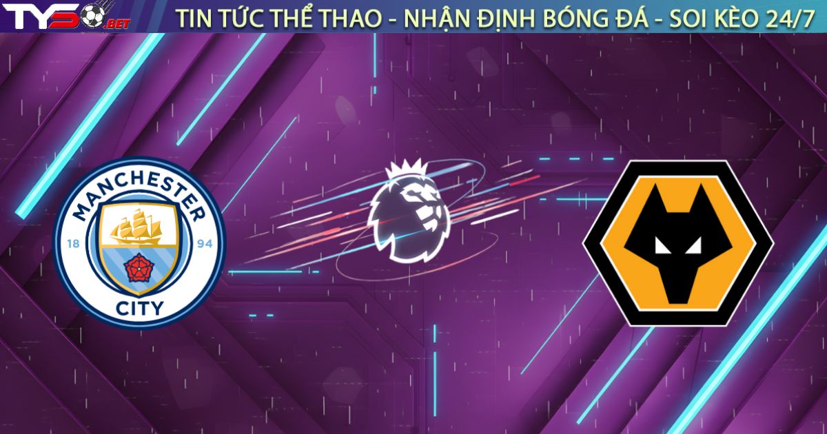 Nhận định Man City vs Wolves, 22:00 ngày 24/01/2026: Sức mạnh áp đảo
