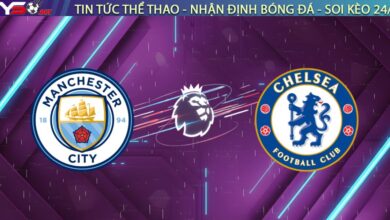 Nhận định Manchester City vs Chelsea (00h30 ngày 05/01): "Bẫy" tại Etihad