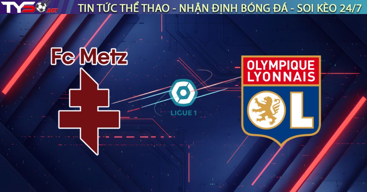 Nhận định Metz vs Lyon (23:15, 25/01): Mãnh Sư "Đi Săn" Hay Lại "Tấu Hài"?