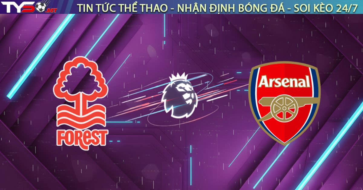 Nhận định Nottingham Forest vs Arsenal (00h30 ngày 18/01): Cạm bẫy City Ground