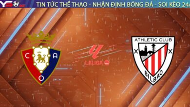Nhận định bóng đá Osasuna vs Athletic Club, 22:15 ngày 03/01: Hiểm địa El Sadar