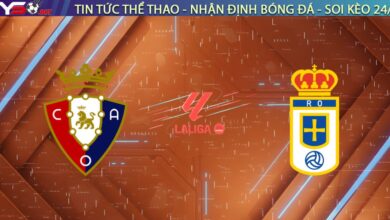 Nhận định Osasuna vs Real Oviedo, 20:00 ngày 18/01: Mưa gôn tại El Sadar