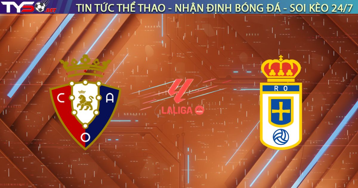 Nhận định Osasuna vs Real Oviedo, 20:00 ngày 18/01: Mưa gôn tại El Sadar