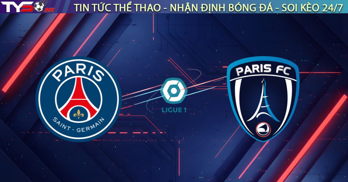 Nhận định PSG vs Paris FC (02h45 ngày 05/01): Derby Paris rực lửa