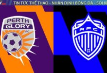 Nhận định Perth Glory vs Auckland FC, 17h45 ngày 31/01: Đẳng cấp "Nhà giàu"