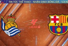 Nhận định Real Sociedad vs Barcelona (03:00, 19/01): Cạm bẫy Anoeta