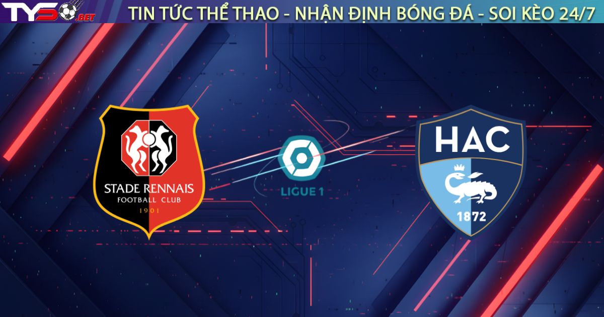 Nhận định Rennes vs Le Havre: Pháo đài Roazhon Park | Ligue 1 18/01
