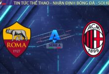 Nhận định Roma vs Milan, 02h45 ngày 26/01: Đại chiến nảy lửa, Rossoneri gặp khó tại Olimpico