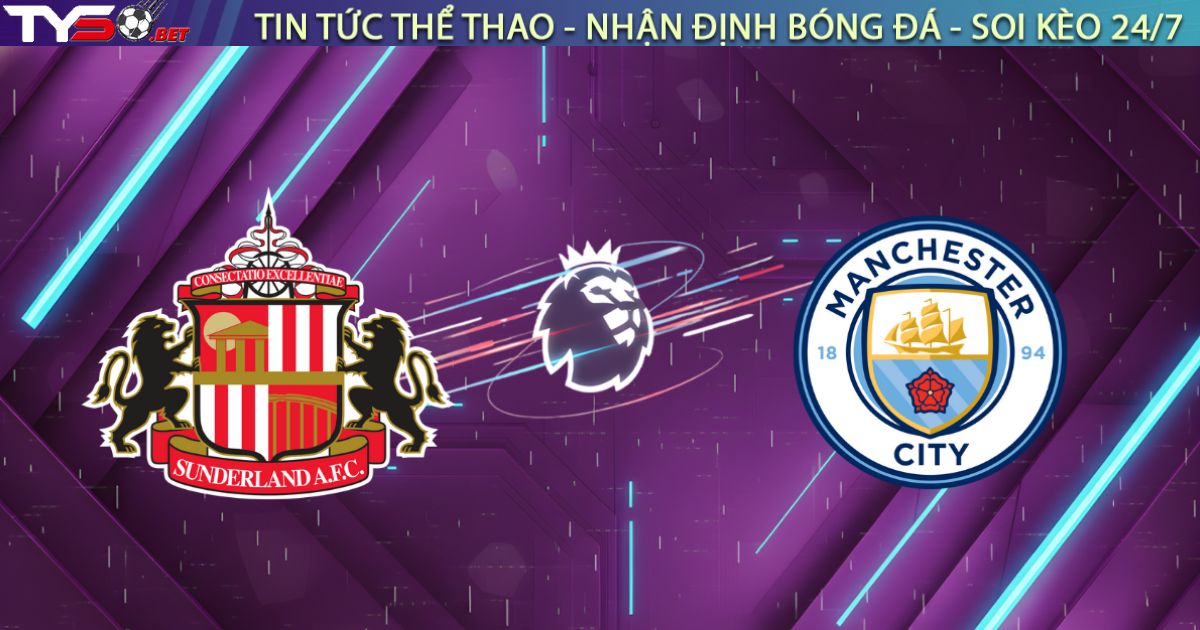 Nhận định Sunderland vs Man City, 03:00 ngày 02/01/2026: Cạm bẫy tại Stadium of Light