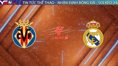 Nhận định Villarreal vs Real Madrid, 03h00 ngày 25/01: Cạm bẫy tại Cerámica