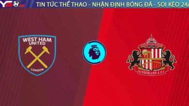 Nhận định West Ham vs Sunderland: Búa Tạ Nghiền Nát Mèo Đen | 19h30 ngày 24/01/2026