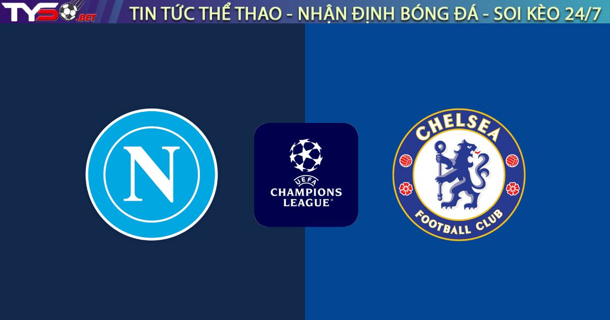 Nhận định Napoli vs Chelsea, 03h00 ngày 29/01: "Sinh tử" tại Maradona