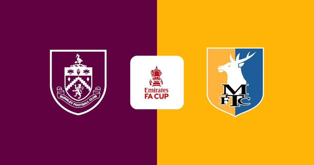 Nhận định Burnley vs Mansfield Town, 22h00 ngày 14/02: Sức mạnh Turf Moor