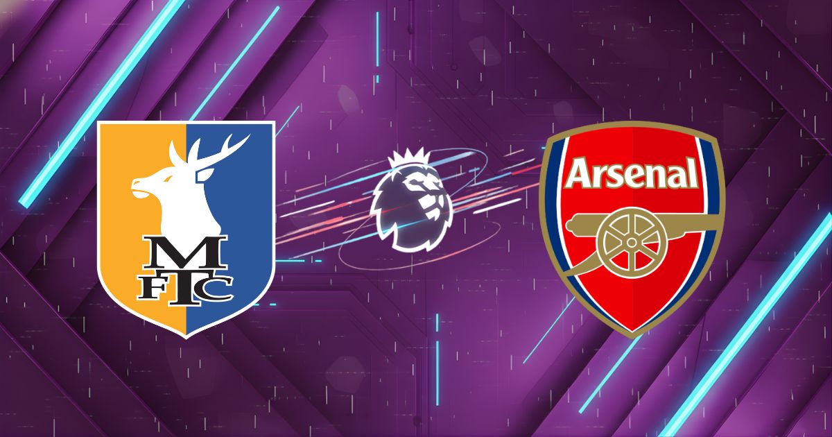 Nhận định Mansfield Town vs Arsenal, 19:15 ngày 07/03: Cơn địa chấn hay dạo chơi?