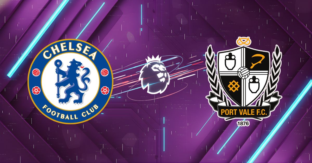 Nhận định Chelsea vs Port Vale, 23h15 ngày 04/04: Chênh lệch 61 bậc
