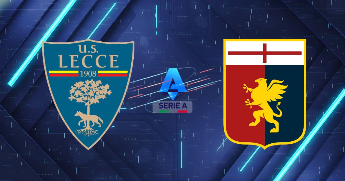 Nhận định Lecce vs Genoa, 01:45 ngày 25/05: Tử chiến trụ hạng