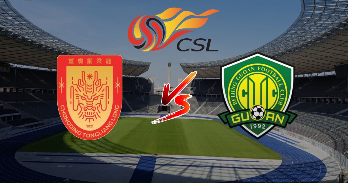 Nhận định Chongqing Tongliang Long vs Beijing Guoan, 19:00 ngày 30/05 | CSL 2026