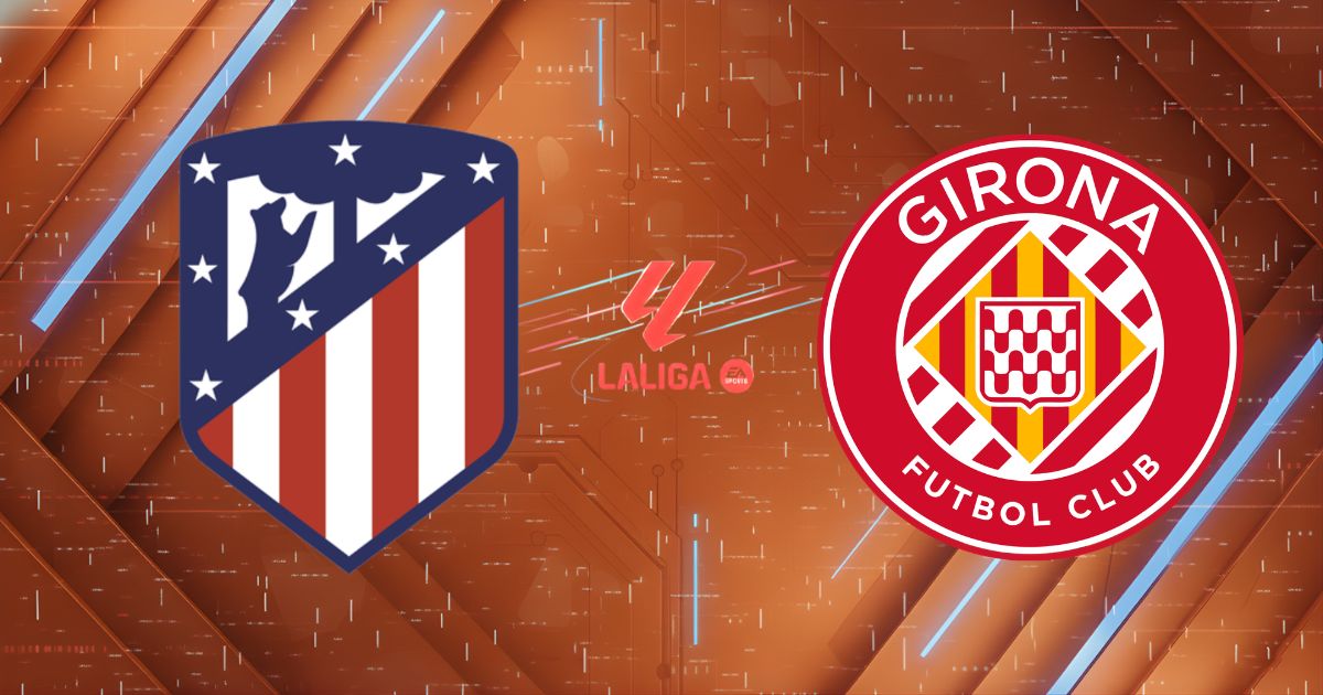 Nhận định Atletico Madrid vs Girona, 00h00 ngày 18/05/2026: Pháo đài Metropolitano