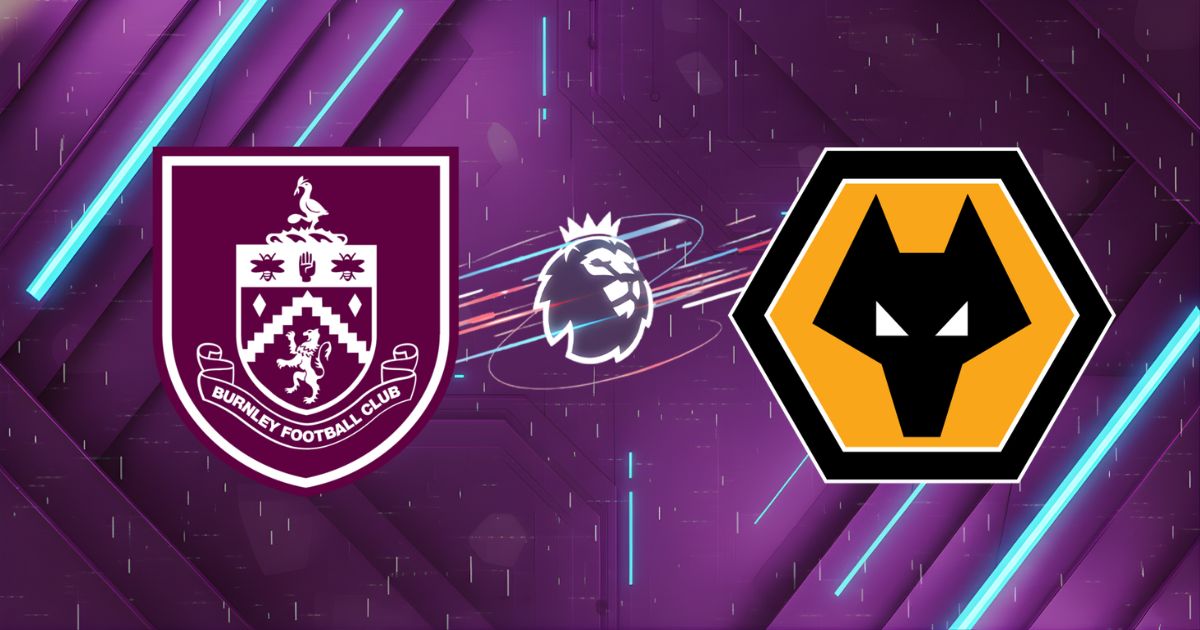 Nhận định Burnley vs Wolves (22h00 24/05): Đại chiến "Vua bét bảng" Ngoại hạng Anh