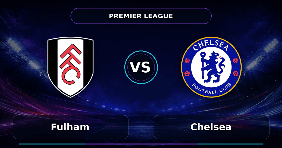 Nhận định Fulham vs Chelsea