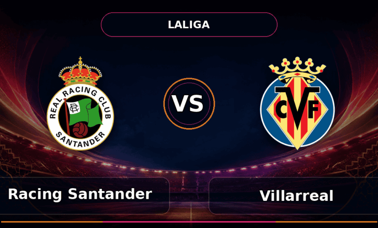 Nhận định Racing Santander vs Villarreal
