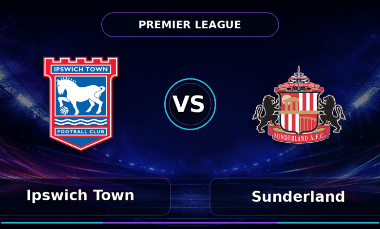 Nhận định Ipswich Town vs Sunderland