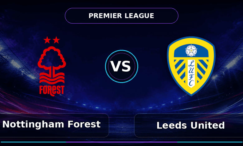 Nhận định Nottingham Forest vs Leeds United
